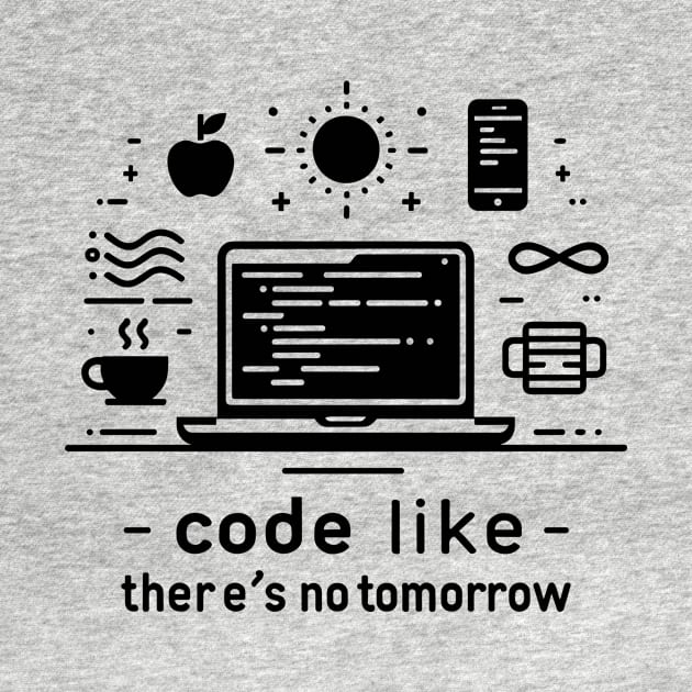 Code Like There's No Tomorrow by Francois Ringuette